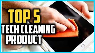 Top 5 Best Tech Cleaning Product in 2024