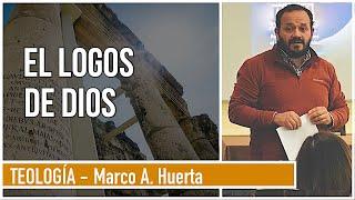 EL LOGOS DE DIOS - Marco A. Huerta