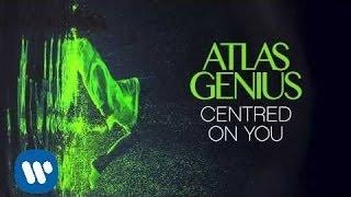 Atlas Genius - Centred On You [Official Audio]