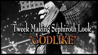 TWEEK MAKING SEPHIROTH LOOK "GODLIKE"