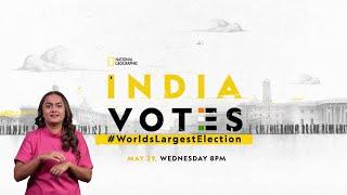 India Votes #WorldLargestElection | May 29, 8 PM | National Geographic