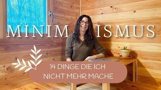 14 Dinge die ich als MINIMALIST nicht mehr mache