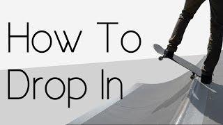 How To Drop In On A Skateboard