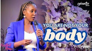 You Are Not Your Body | Fruitful Vines | Pastor Angel Kimuli