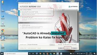 How to fix the Error – AutoCAD is already “installed”  | AutoCAD already Installed Problem (Hindi)