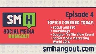 Social Media & SEO, Hashtags, Google+ Views, SMMW 2014 - S01E04