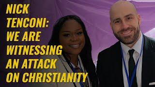 Nick Tenconi: We Are Witnessing An Attack On Christianity