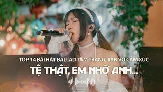 Playlist nhạc ballad buồn và thư giãn, tuôn tràn cảm xúc | Xin Lỗi, Một Ngàn Nỗi Đau, Em Gái Mưa