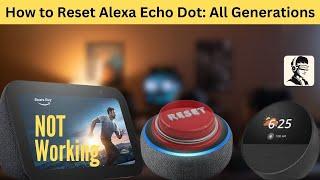 How to Reset Alexa Echo Dot: Complete Tutorial for All Generations