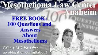 Anaheim, CA - Mesothelioma & Asbestos - Lawyer | Attorney | Lawsuit - (Lung Cancer, Asbestosis)