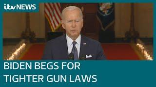 President Joe Biden begs Congress to tighten American gun laws | ITV News