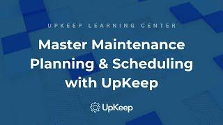 Effective Maintenance Planning & Scheduling: Metrics and Insider Tips with UpKeep