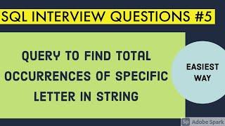 SQL QUERY TO FIND TOTAL OCCURRENCES OF SPECIFIC LETTER IN STRING / SQL INTERVIEW QUESTIONS