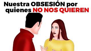 ¿Por qué nos OBSESIONAMOS con quienes NO NOS AMA?