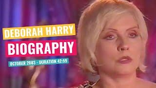 Deborah Harry - Biography - October 2003