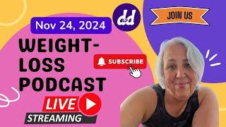 Dee’s Weekly Weight Loss Workshop Podcast! What is healthy? 11/24/24