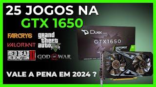 Placa de Vídeo GTX 1650 ainda vale a pena em 2024 ? 25 JOGOS Atuais nela