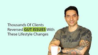 Thousands Of Clients Reversed Gut Issues With These Lifestyle Changes