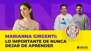 Marianna Girgenti: Lo importante de NUNCA dejar de APRENDER | Uno nunca sabe