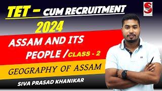 TET - Cum Recruitment Assam || Assam and its people || Geography of Assam || By SPK Sir