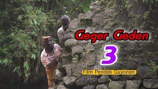 GEGER GEDEN 3 || EPS 47