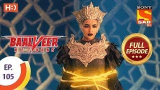 Baalveer Returns - Ep 105 - Full Episode - 3rd February 2020