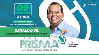 Podcast Projeto Prisma #104  - Geraldo Jr. | Candidato a prefeito de Salvador