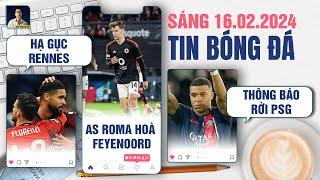 TIN BÓNG ĐÁ 16/2: AC MILAN HẠ GỤC RENNES, AS ROMA HÒA FEYENOORD, MBAPPE THÔNG BÁO RỜI PSG