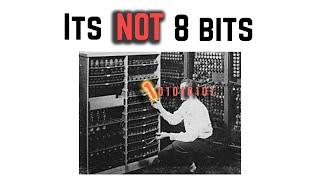 Sorry, a byte is not 8 bits