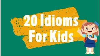 What's an Idiom - 20 Idioms For Kids | English Tea