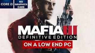 Mafia 3 Definitive Edition on Low End PC | NO Graphics Card | i3