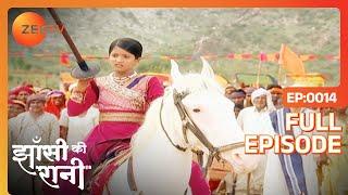 Manu आई छुड़ाने अंग्रेजो का पसीना | Jhansi Ki Rani | Full Ep - 14 | Zee TV