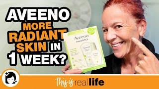 Aveeno: More Radiant Skin In 1 Week Test - THIS IS REAL LIFE