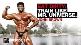 Mr. Universe to the NFL | Extreme Muscle Methods, The Untold Story | John Brown