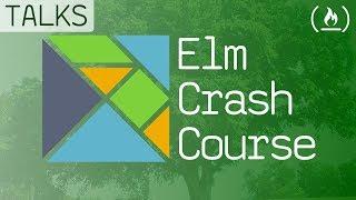 Elm crash course - Building unbreakable webapps fast