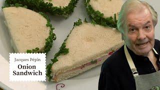 James Beard's Famous Onion Sandwich Recipe | Jacques Pépin Cooking at Home  | KQED