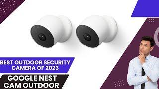 Google Nest Cam Outdoor full review 2024 -BEST Outdoor Security Camera OF 2024