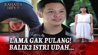 NYESEK! Pulang-Pulang Istri Ku Tinggal Arwah.. | Rahasia Hidup Eps 37 (FULL)