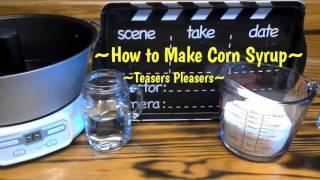 ~How to Make Corn Syrup Substitute~