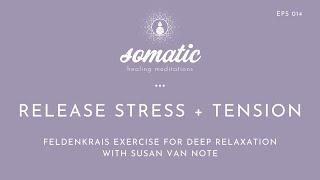 Release Stress and Tension (Feldenkrais Exercise for Deep Relaxation)