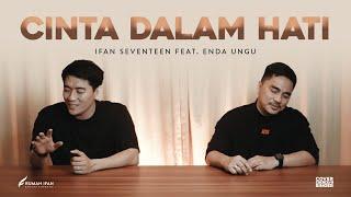 CINTA DALAM HATI - ENDA UNGU Ft. IFAN SEVENTEEN | Cover With The Singer #13 (Acoustic Version)