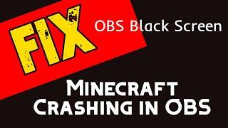 FIXED! OBS Black Screen and Minecraft Crashing (with proof)