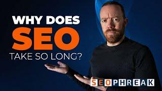 Why Does SEO Take so Long?