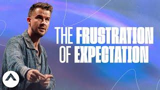 The Frustration of Expectation | Pastor Rich Wilkerson Jr. | Elevation Church