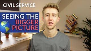 Civil Service (Seeing The Bigger Picture) Interview Tips