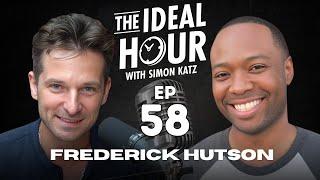 The Ideal Hour Podcast #58 - Frederick Hutson