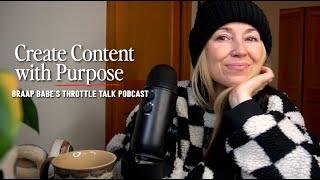 Create Content With Purpose | Braap Babes Throttle Talk Podcast