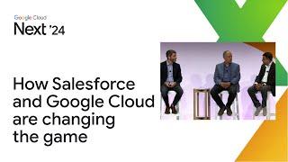 Data + AI: How Salesforce and Google Cloud are changing the game