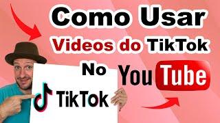 como usar vídeos do TikTok no youtube - Como postar videos do TikTok no youtube