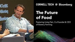 Bloomberg Cornell Tech Series: A Conversation w/ Bowery Farming's Irving Fain  (Full Interview)